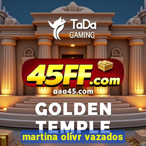 martina olivr vazados